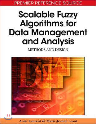 Scalable Fuzzy Algorithms for Data Management and Analysis: Methods and Design