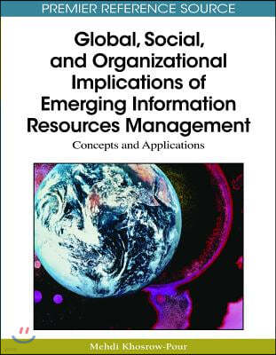 Global, Social, and Organizational Implications of Emerging Information Resources Management: Concepts and Applications