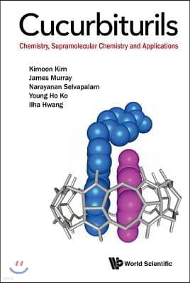 World Scientific Pub Co Inc Cucurbiturils: Chemistry, Supramolecular Chemistry and Applications