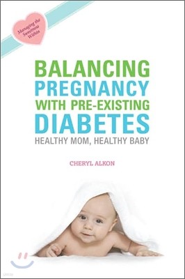 Balancing Pregnancy with Pre-Existing Diabetes: Healthy Mom, Healthy Baby