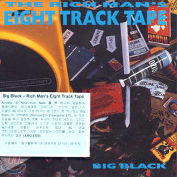 Big Black - The Rich Man's Eight Track Tape