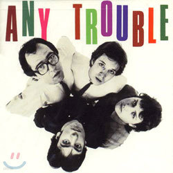 Any Trouble - Where Are All The Nice Girls?