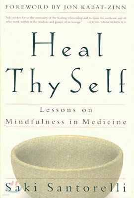 Heal Thy Self: Lessons on Mindfulness in Medicine