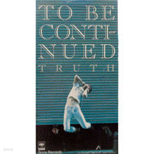 To Be Continued - Truth (/single/srdl4080)