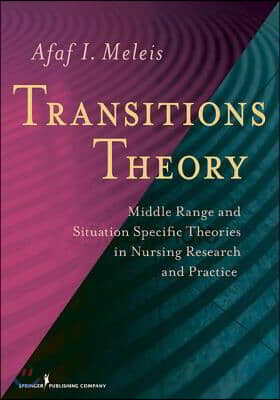 Transitions Theory: Middle-Range and Situation-Specific Theories in Nursing Research and Practice