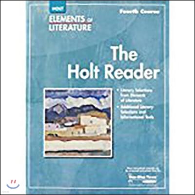 Elements of Literature : The Holt Reader - Grade 10, Fourth Course (2007)