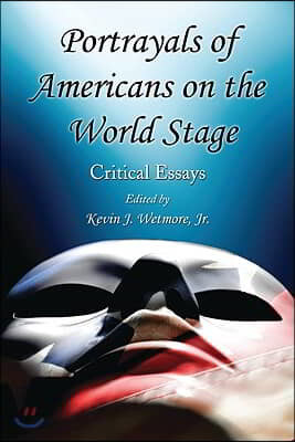 Portrayals of Americans on the World Stage: Critical Essays