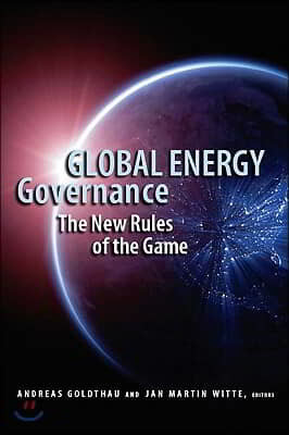 Global Energy Governance: The New Rules of the Game