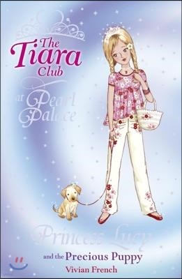 The Tiara Club #21 :Princess Lucy and the Precious Puppy