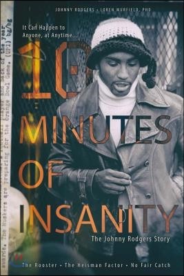 10 Minutes of Insanity: The Johnny Rodgers Story Volume 1
