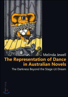 The Representation of Dance in Australian Novels: The Darkness Beyond the Stage-Lit Dream