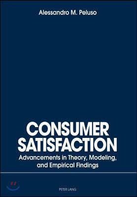 Consumer Satisfaction: Advancements in Theory, Modeling, and Empirical Findings