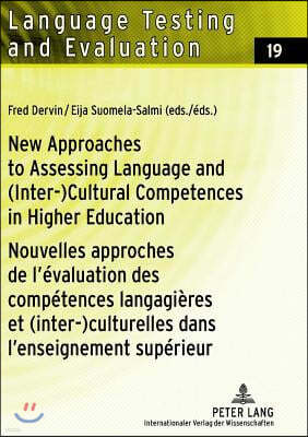 New Approaches to Assessing Language and (Inter-)Cultural Competences in Higher Education / Nouvelles Approches de l'Évaluation Des Compétences Langag