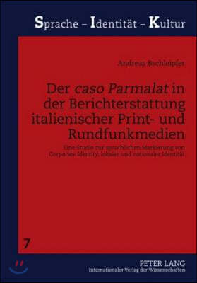 Der "Caso Parmalat" in Der Berichterstattung Italienischer Print- Und Rundfunkmedien