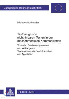 Textdesign Von Nicht-Linearen Texten in Der Massenmedialen Kommunikation: Vorlaeufer, Erscheinungsformen Und Wirkungen - Textfunktion Zwischen Informa