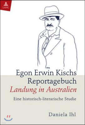 Egon Erwin Kischs Reportagebuch "Landung in Australien"