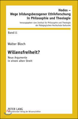 Willensfreiheit?: Neue Argumente in Einem Alten Streit