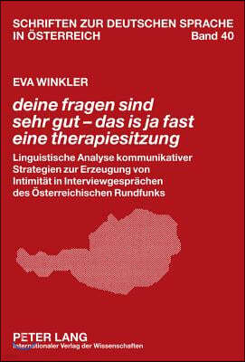 Deine Fragen Sind Sehr Gut - Das Is Ja Fast Eine Therapiesitzung: Linguistische Analyse Kommunikativer Strategien Zur Erzeugung Von Intimitaet in In