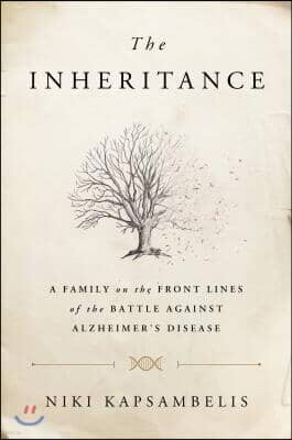 The Inheritance: A Family on the Front Lines of the Battle Against Alzheimer's Disease