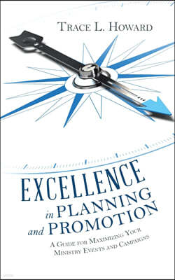 Excellence in Planning and Promotion: A Guide for Maximizing Your Ministry Events and Campaigns