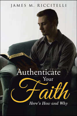 Authenticate Your Faith: Here's How and Why