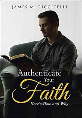 Authenticate Your Faith: Here's How and Why