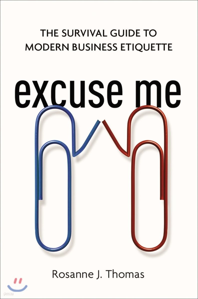 Excuse Me: The Survival Guide to Modern Business Etiquette