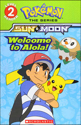 Welcome to Alola! (Pokemon Alola: Scholastic Reader, Level 2)