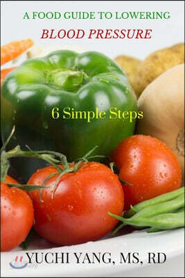 A Food Guide to Lowering Blood Pressure: 6 Simple Steps