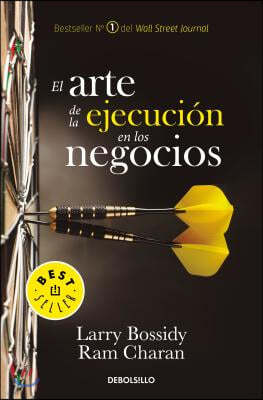 El Arte de la Ejecucion En Los Negocios / Execution: The Discipline of Getting T Hings Done