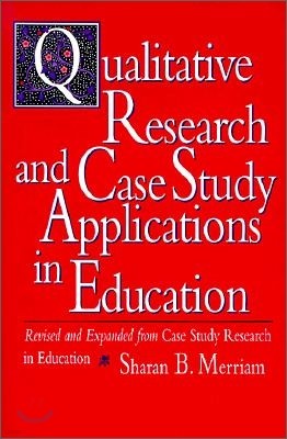 Qualitative Research and Case Study Applications in Education
