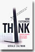 How Customers Think: Essential Insights Into the Mind of the Market