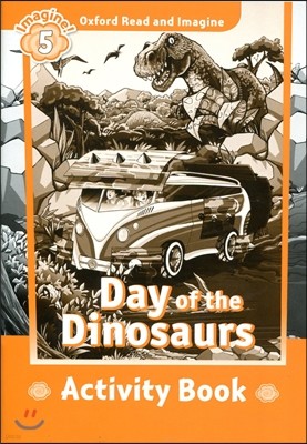 Oxford Read and Imagine: Level 5:: Day of the Dinosaurs activity book