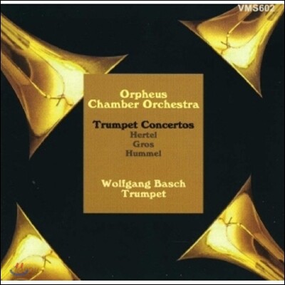 Wolfgang Basch 헤르텔 / 그로스 / 훔멜: 트럼펫 협주곡집 (Hertel / Gros / Hummel: Trumpet Concertos) 볼프강 바쉬, 오르페우스 실내 관현악단