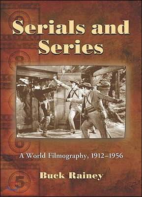 Serials and Series: A World Filmography, 1912-1956