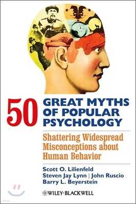 50 Great Myths of Popular Psychology: Shattering Widespread Misconceptions about Human Behavior