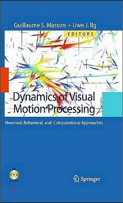 Dynamics of Visual Motion Processing: Neuronal, Behavioral, and Computational Approaches [With DVD]