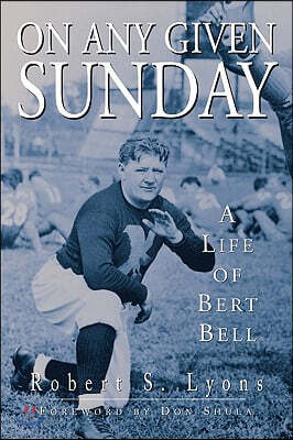 On Any Given Sunday: A Life of Bert Bell