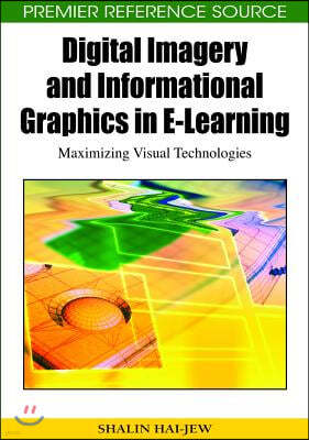 Digital Imagery and Informational Graphics in E-Learning: Maximizing Visual Technologies