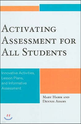 Activating Assessment for All Students: Innovative Activities, Lesson Plans, and Informative Assessment