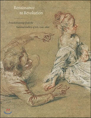 Renaissance to Revolution: French Drawings from the National Gallery of Art, 1500-1800