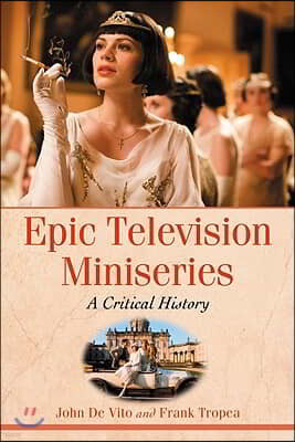 Epic Television Miniseries: A Critical History