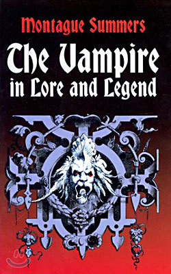 The Vampire in Lore and Legend