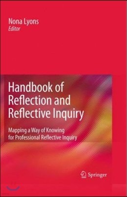 Handbook of Reflection and Reflective Inquiry: Mapping a Way of Knowing for Professional Reflective Inquiry