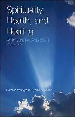 Spirituality, Health, and Healing: An Integrative Approach: An Integrative Approach