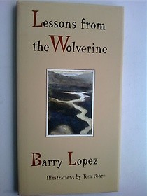 LESSONS FROM THE WOLVERINE /BARRY LOPEZ AND TOM POHRT