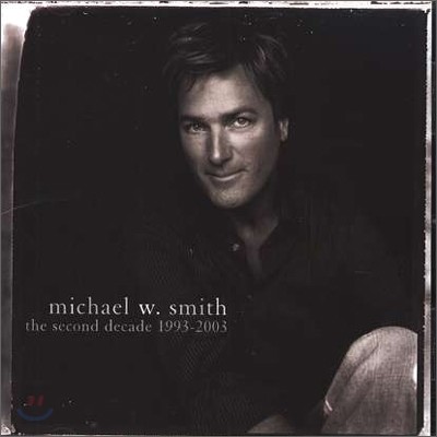 Michael W. Smith - The Second Decade 1993-2003