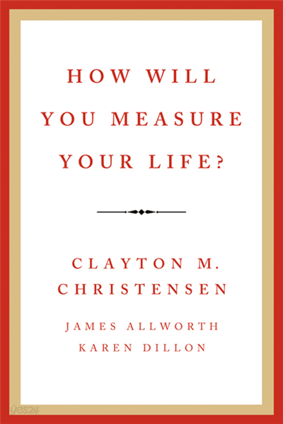 How Will You Measure Your Life?