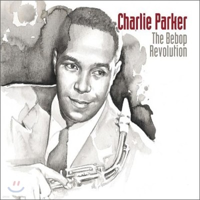 Charlie Parker - The Bebop Revolution