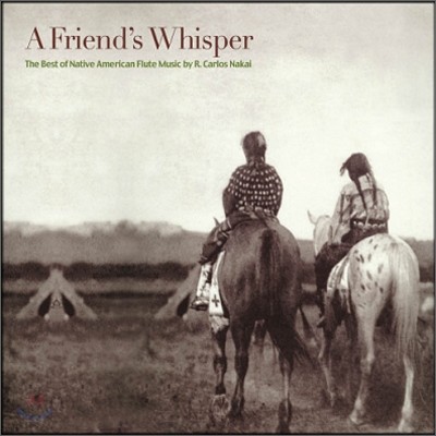 R. Carlos Nakai - A Friend's Whisper īν ī Ƽ Ƹ޸ĭ ÷Ʈ 